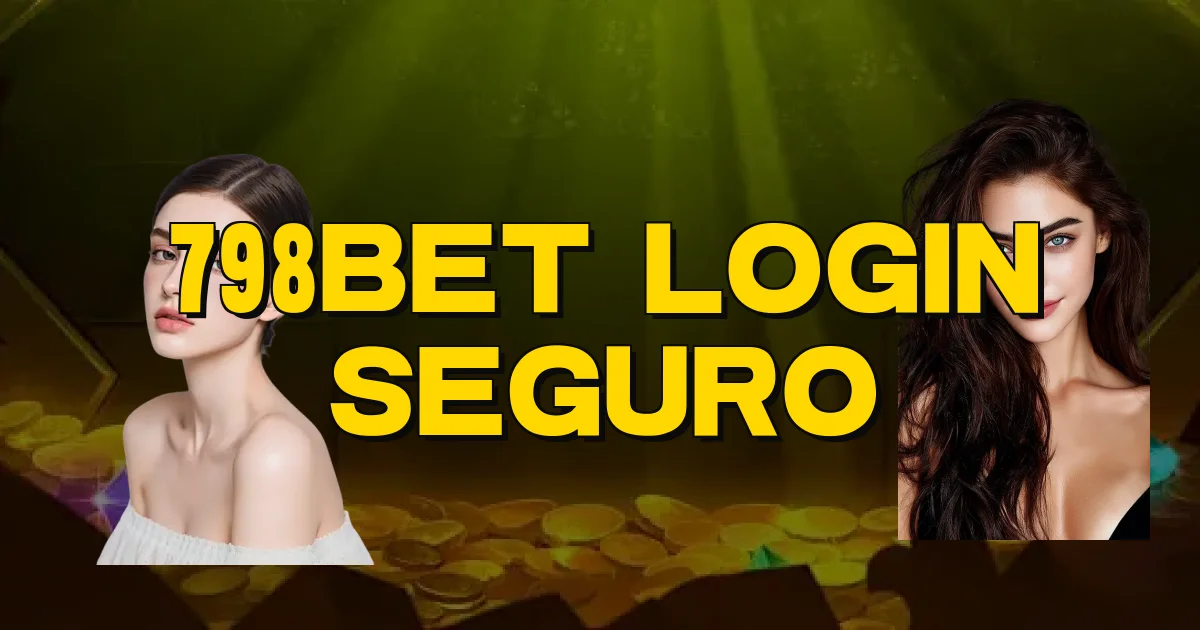 798Bet Login Seguro Oficial