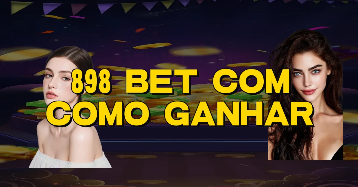 898 Bet Com Como Ganhar Oficial