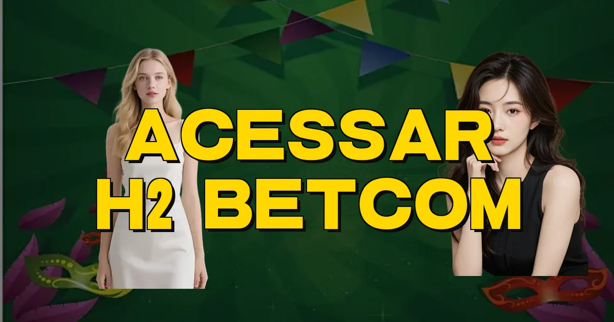 Acessar H2 Betcom Oficial