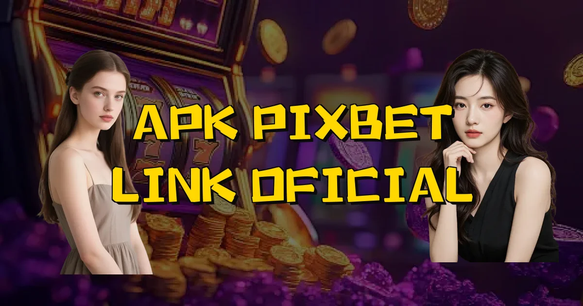 Apk Pixbet Link Oficial Oficial