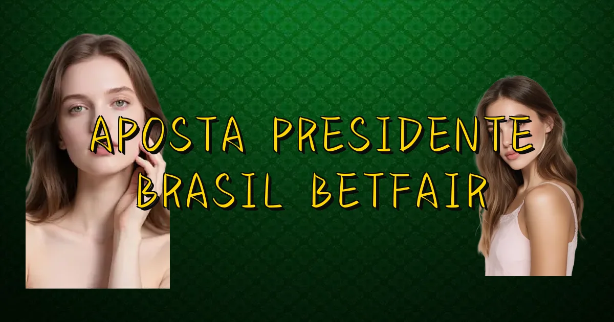 Aposta Presidente Brasil Betfair Oficial