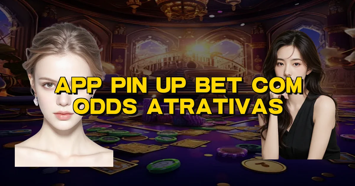App Pin Up Bet Com Odds Atrativas Oficial
