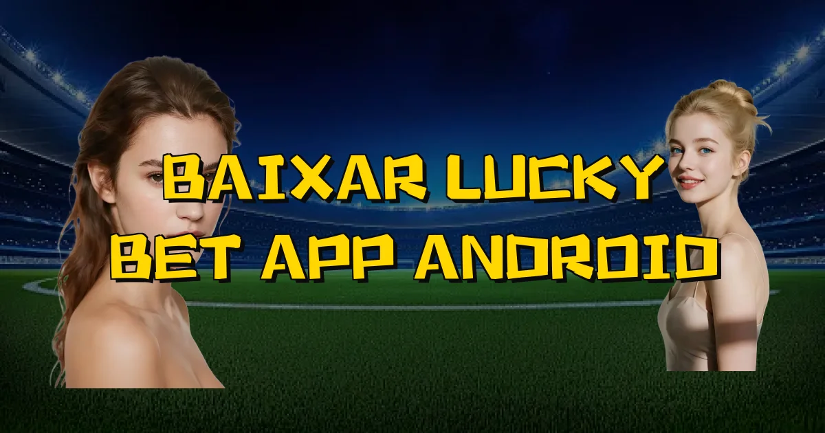 Baixar Lucky Bet App Android Oficial