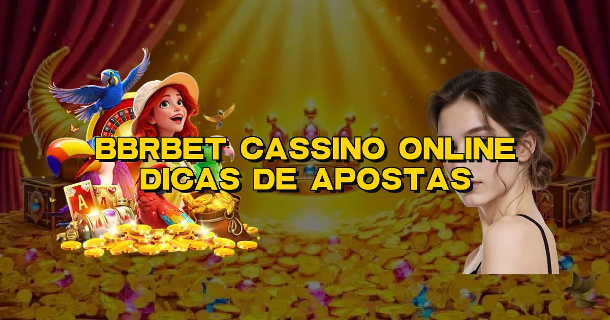Bbrbet Cassino Online Dicas De Apostas Oficial