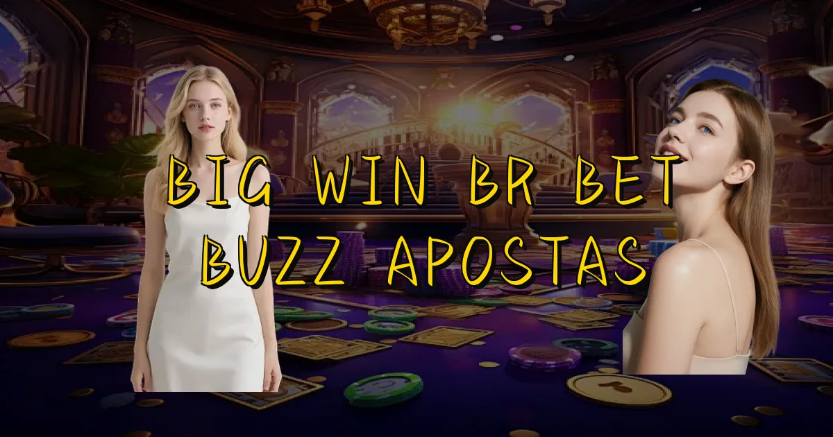 Big Win Br Bet Buzz Apostas Oficial