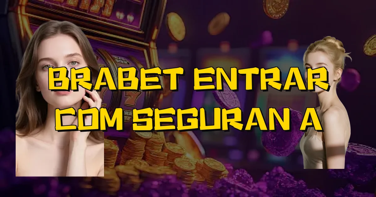 Brabet Entrar Com Segurança Oficial
