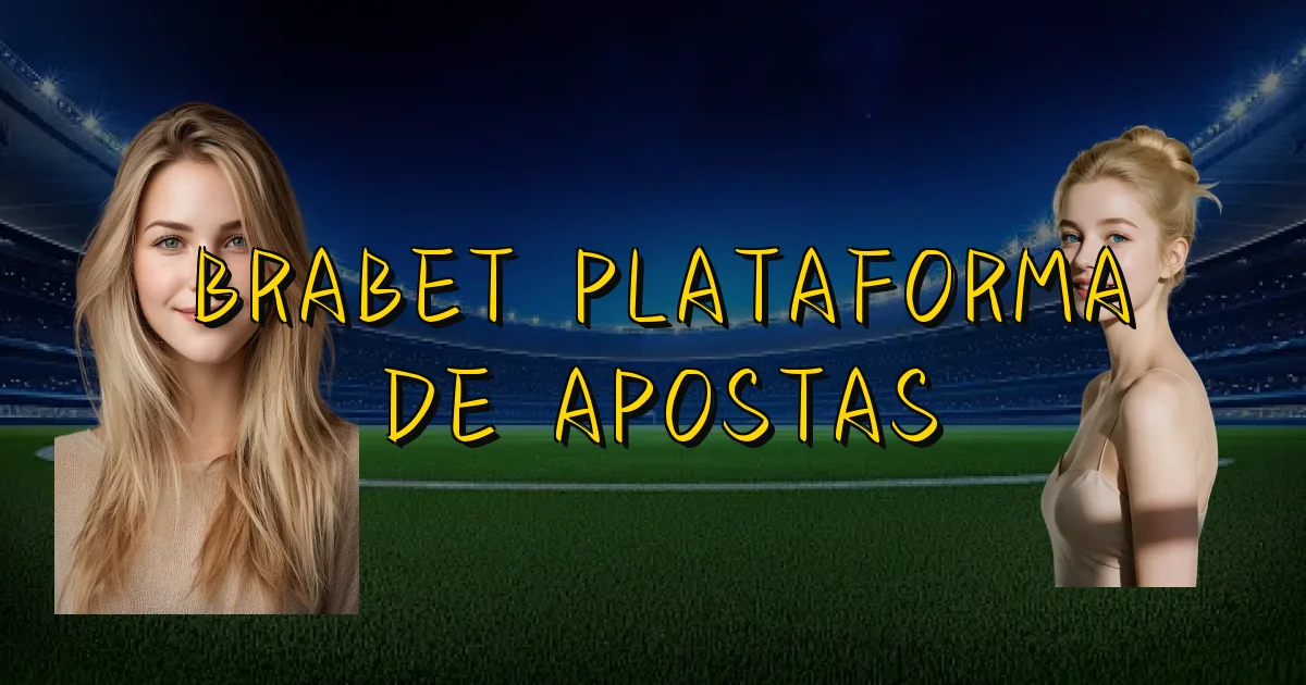 Brabet Plataforma De Apostas Oficial
