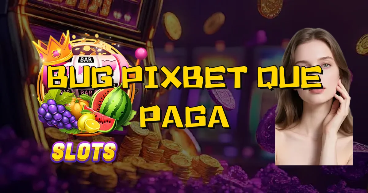 Bug Pixbet Que Paga Oficial