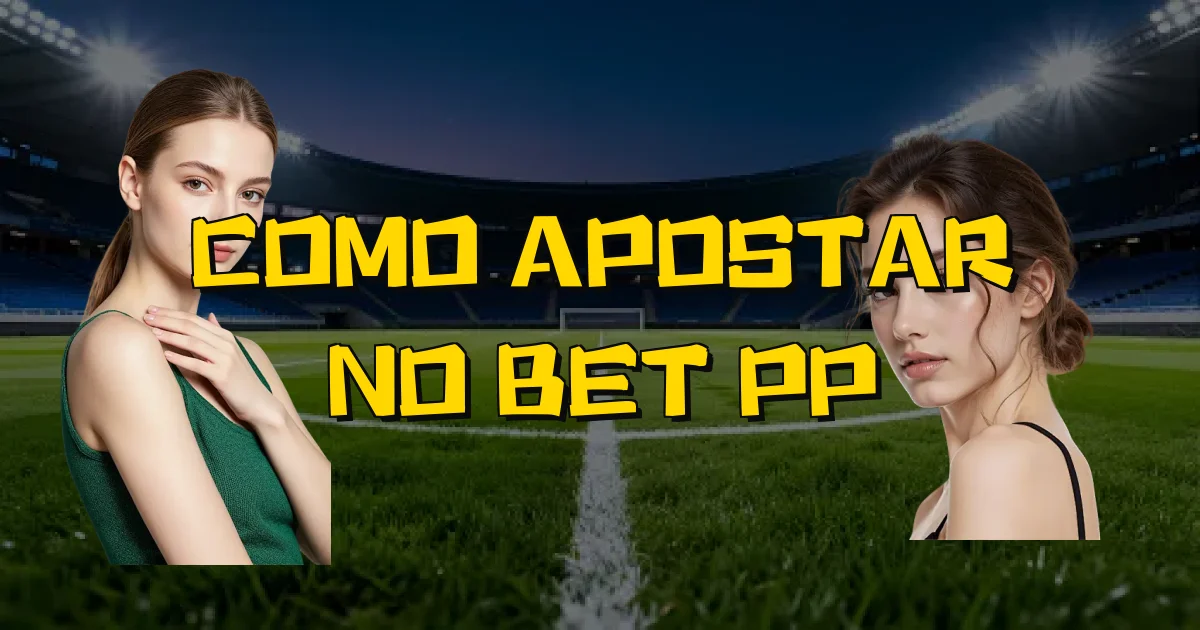 Como Apostar No Bet Pp Oficial