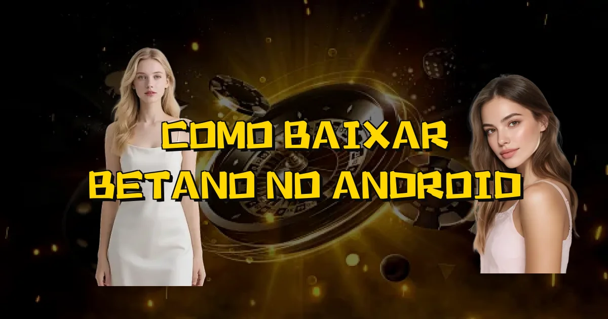 Como Baixar Betano No Android Oficial