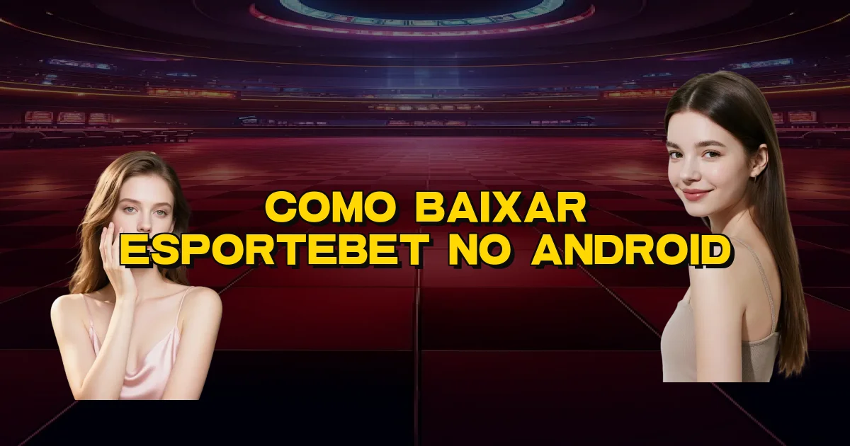 Como Baixar Esportebet No Android Oficial