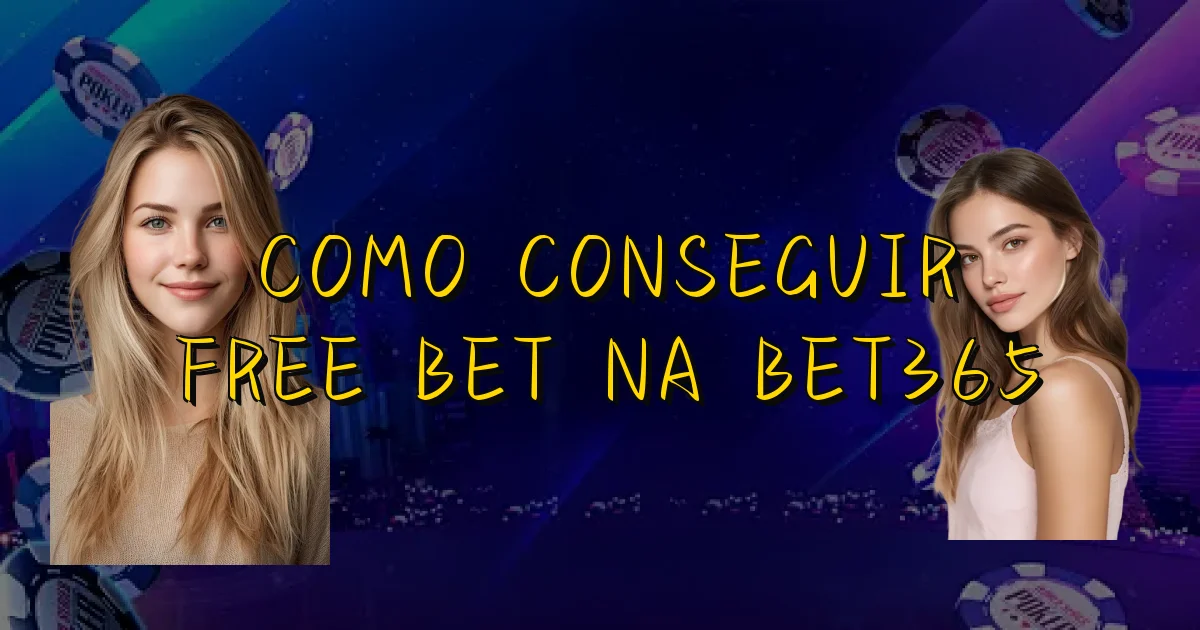 Como Conseguir Free Bet Na Bet365 Oficial