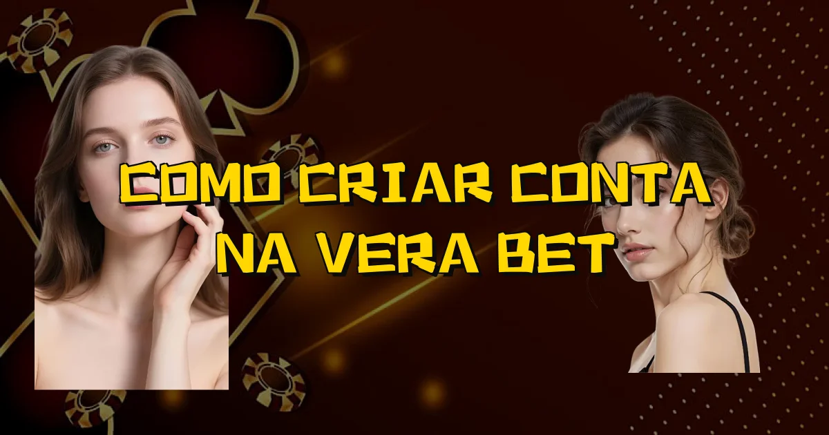 Como Criar Conta Na Vera Bet Oficial