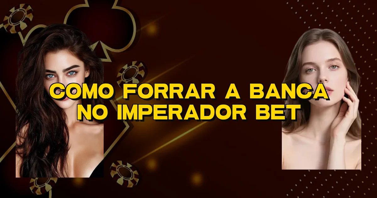 Como Forrar A Banca No Imperador Bet Oficial