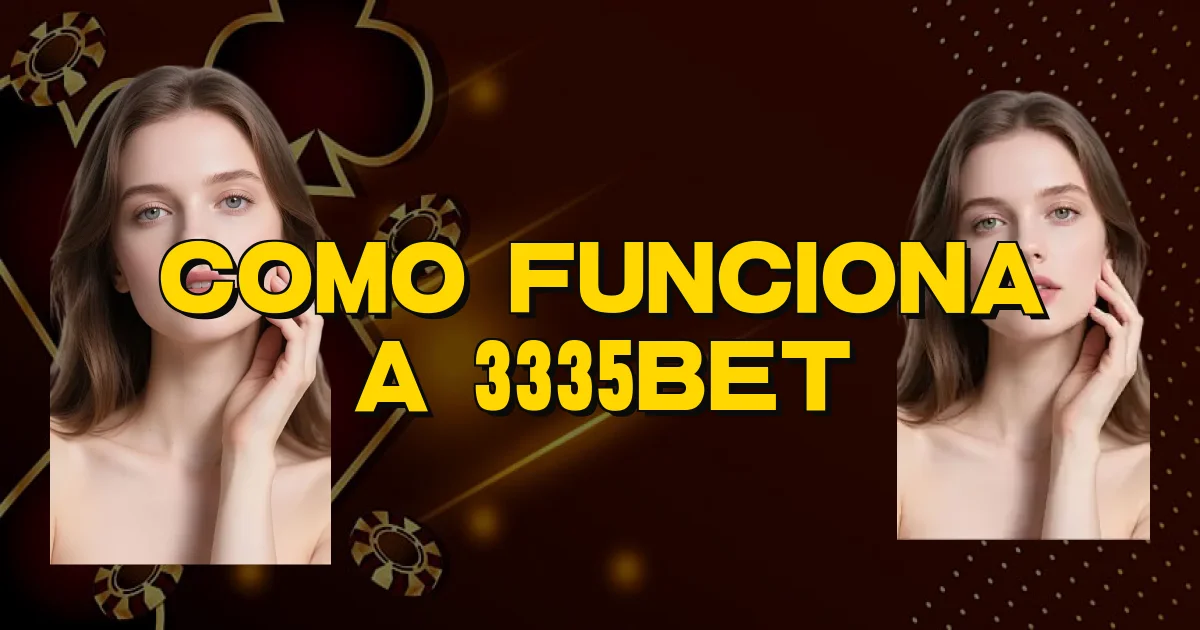Como Funciona A 3335Bet Oficial