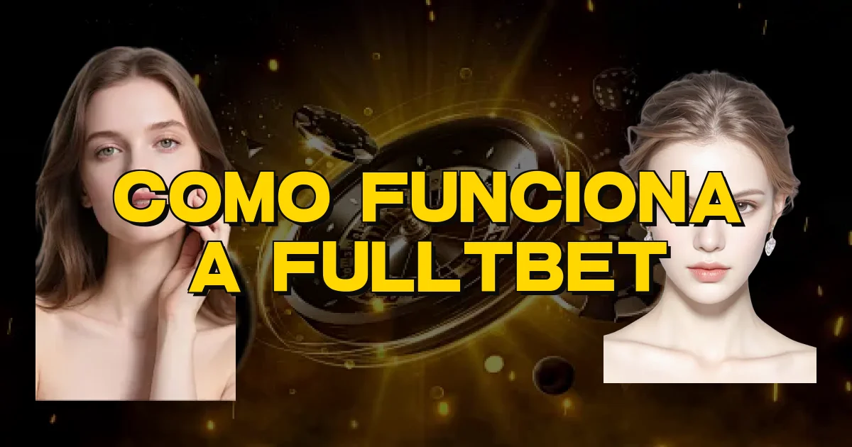 Como Funciona A Fulltbet Oficial