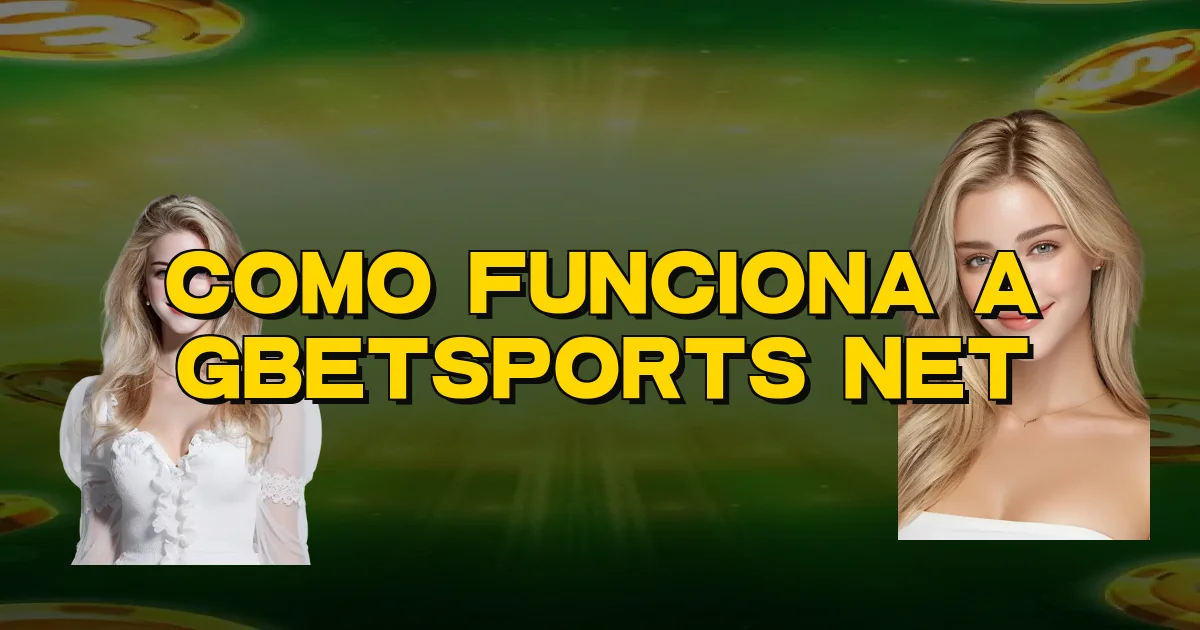 Como Funciona A Gbetsports Net Oficial