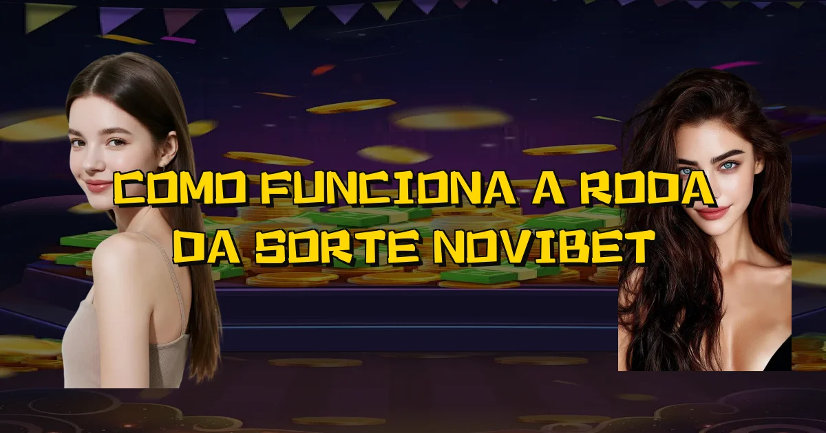 Como Funciona A Roda Da Sorte Novibet Oficial