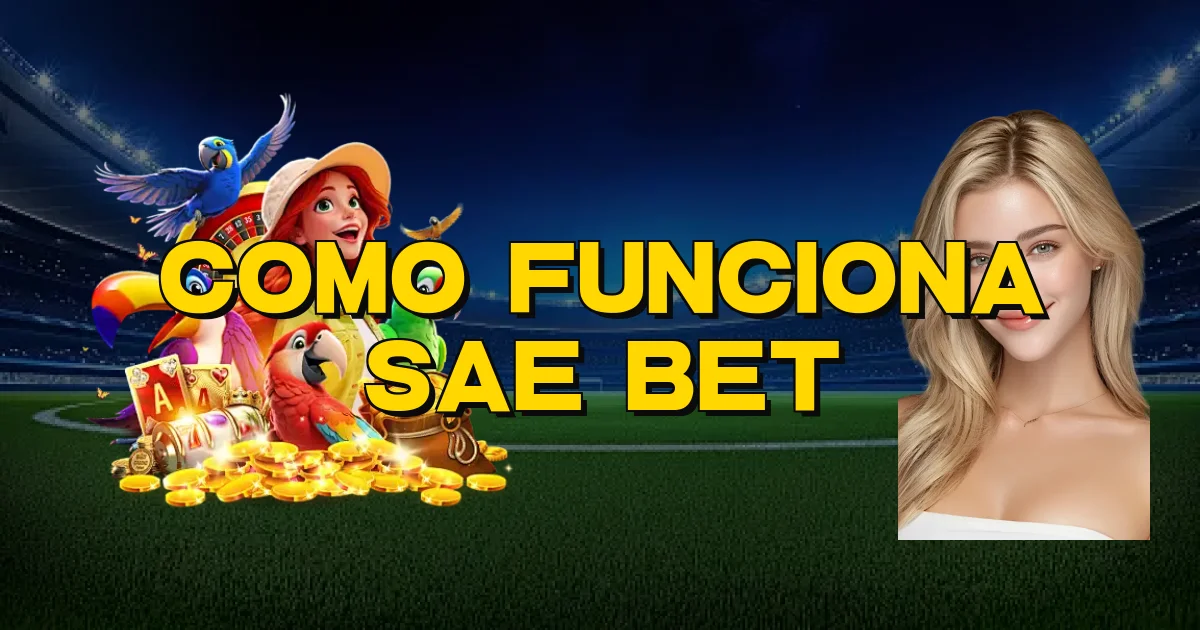 Como Funciona Sae Bet Oficial