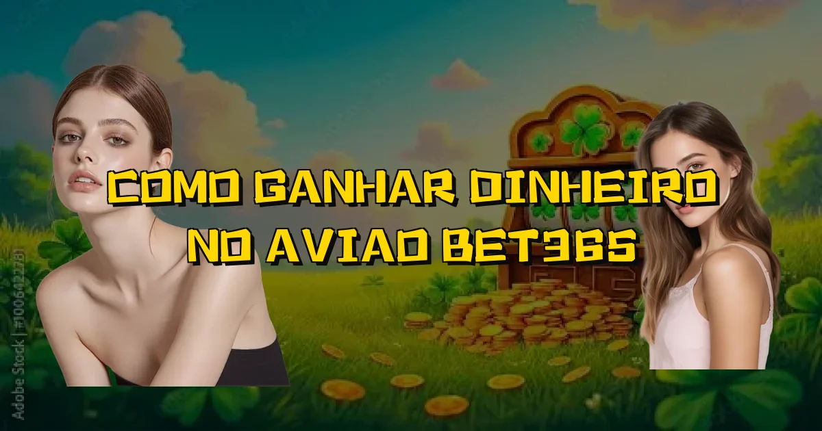 Como Ganhar Dinheiro No Aviao Bet365 Oficial