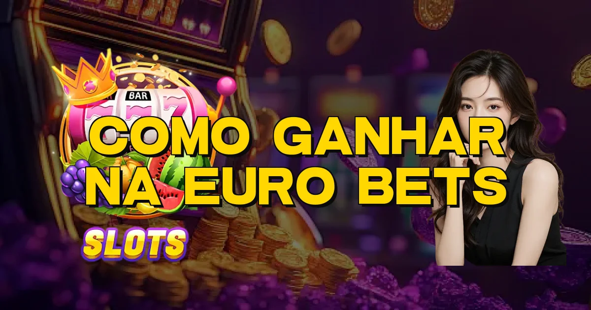 Como Ganhar Na Euro Bets Oficial