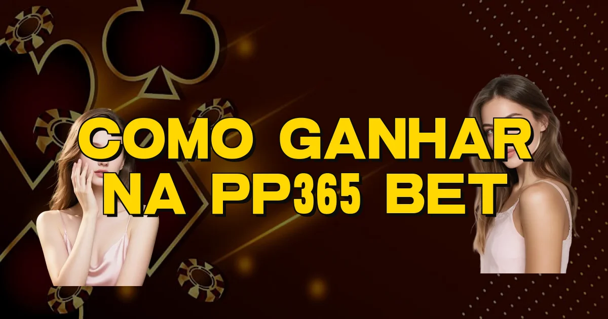 Como Ganhar Na Pp365 Bet Oficial