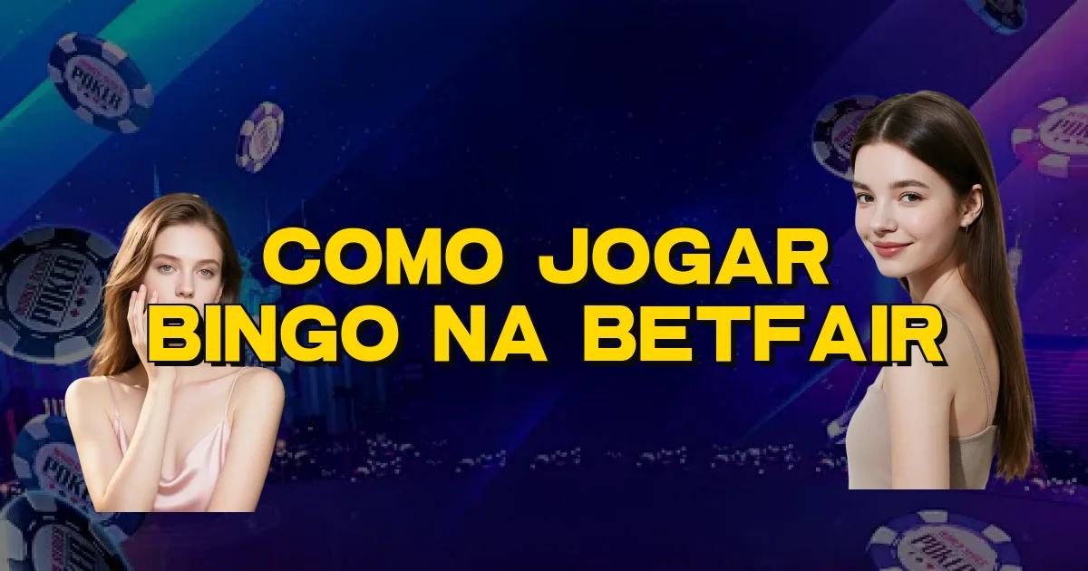 Como Jogar Bingo Na Betfair Oficial