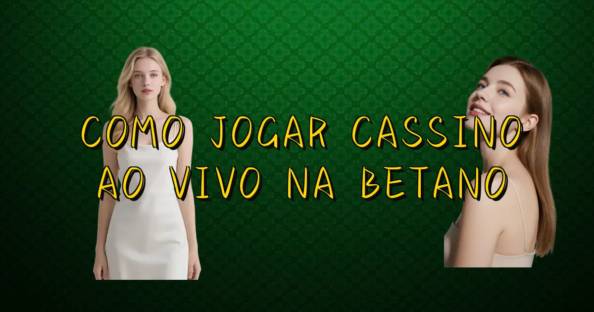 Como Jogar Cassino Ao Vivo Na Betano Oficial