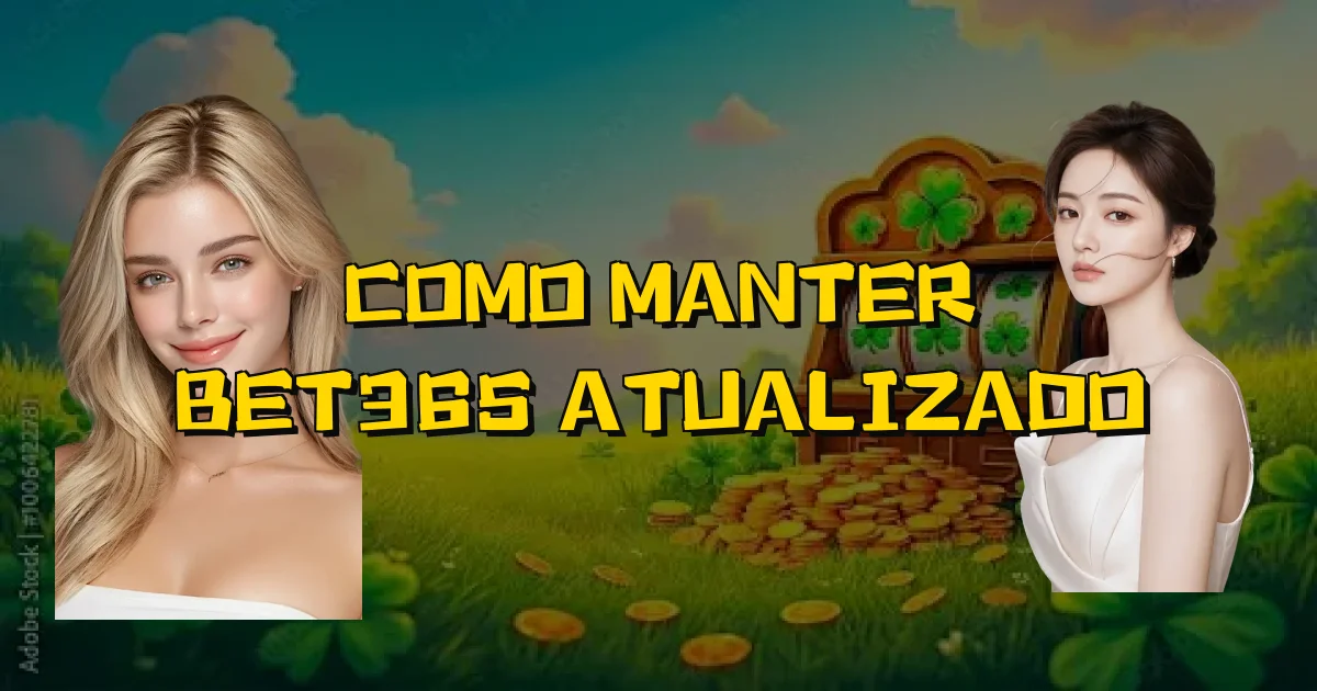 Como Manter Bet365 Atualizado Oficial