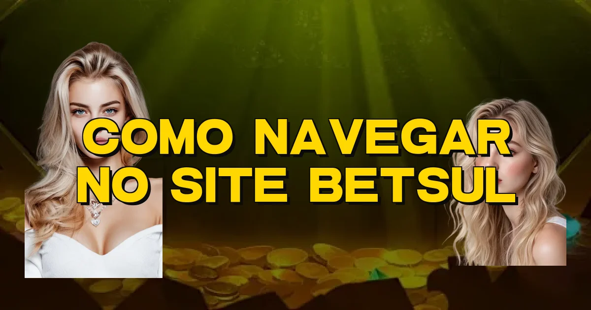Como Navegar No Site Betsul Oficial