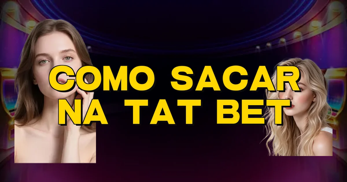 Como Sacar Na Tat Bet Oficial