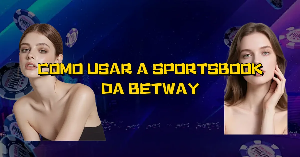 Como Usar A Sportsbook Da Betway Oficial