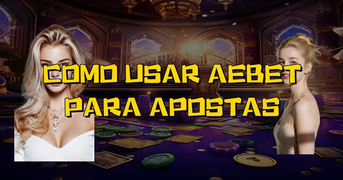 Como Usar Aebet Para Apostas Oficial