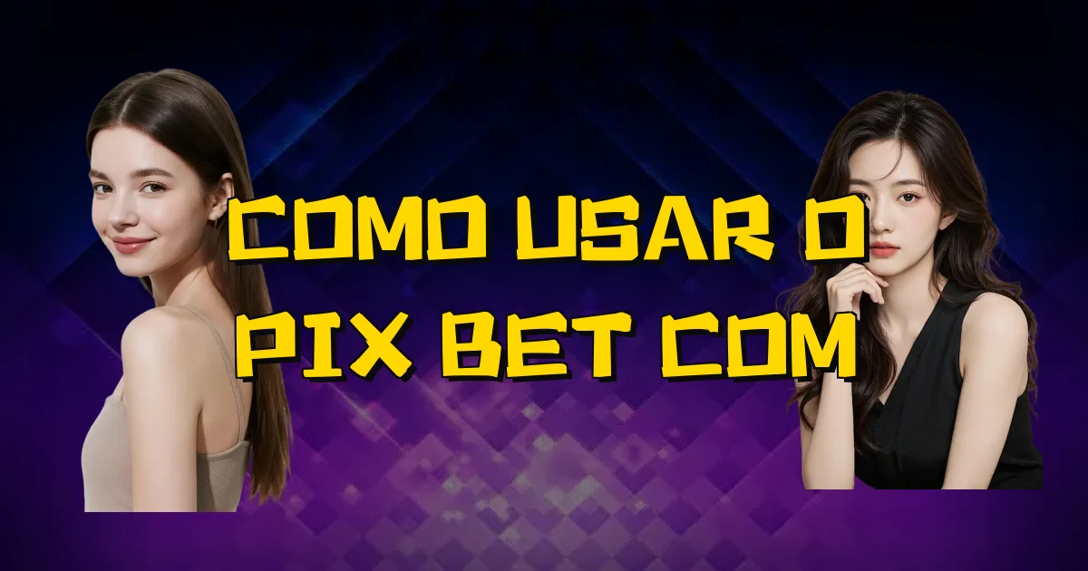 Como Usar O Pix Bet Com Oficial
