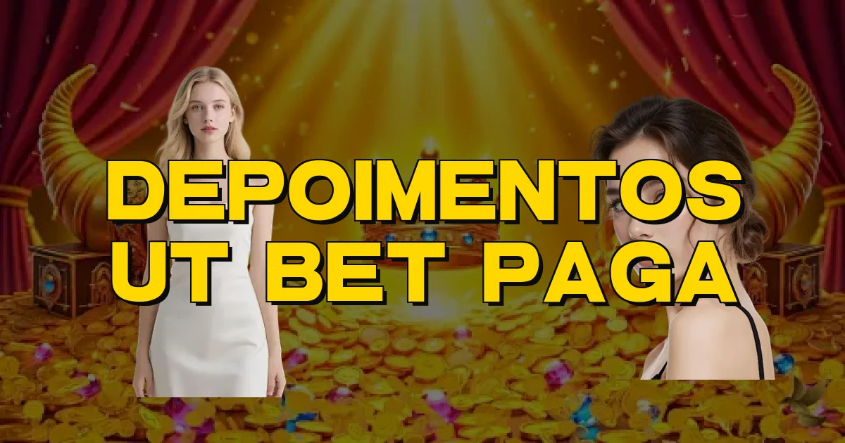 Depoimentos Ut Bet Paga Oficial