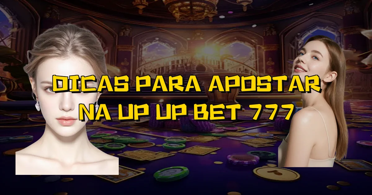 Dicas Para Apostar Na Up Up Bet 777 Oficial