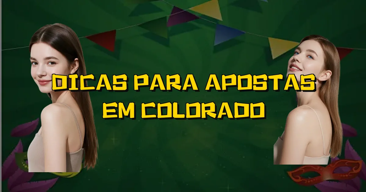 Dicas Para Apostas Em Colorado Oficial