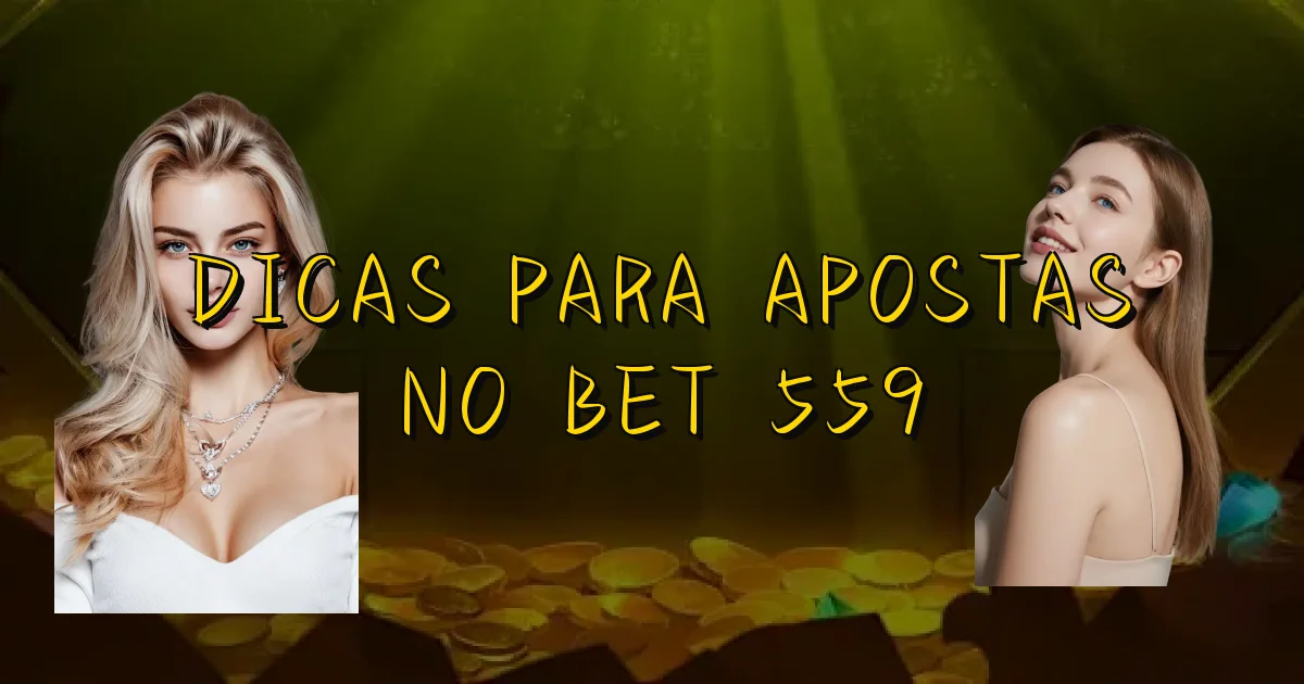 Dicas Para Apostas No Bet 559 Oficial