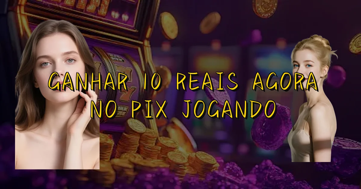 Ganhar 10 Reais Agora No Pix Jogando Oficial