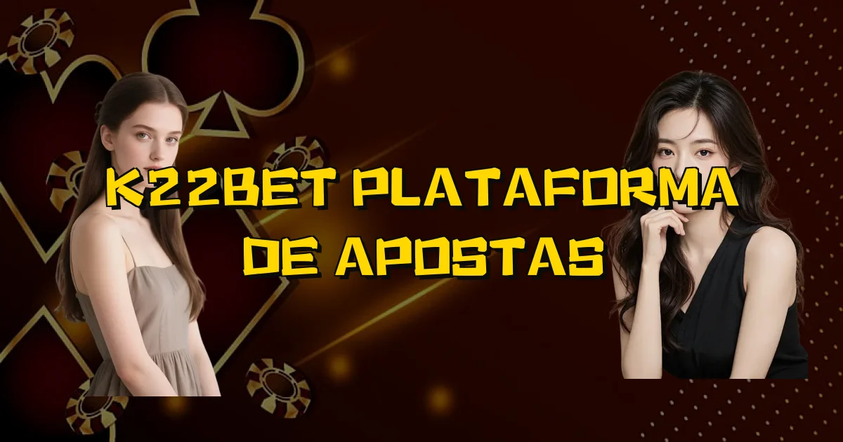 K22Bet Plataforma De Apostas Oficial