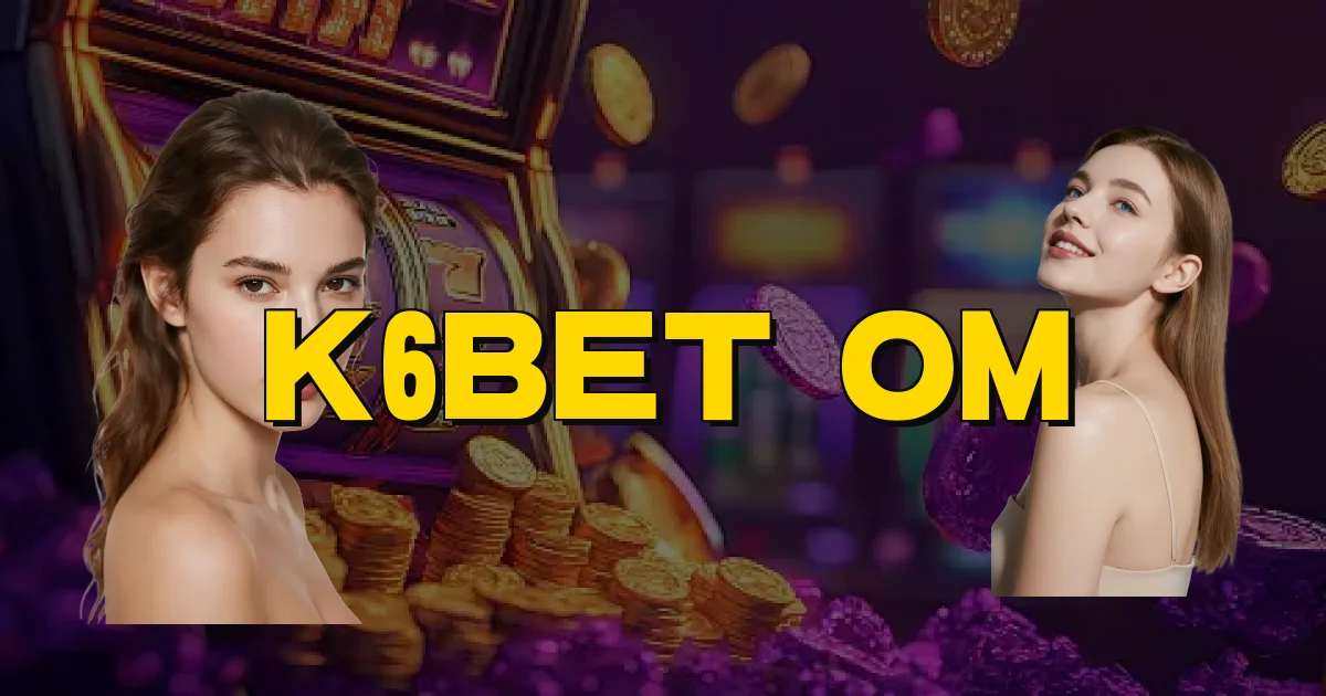 K6Bet Om Oficial