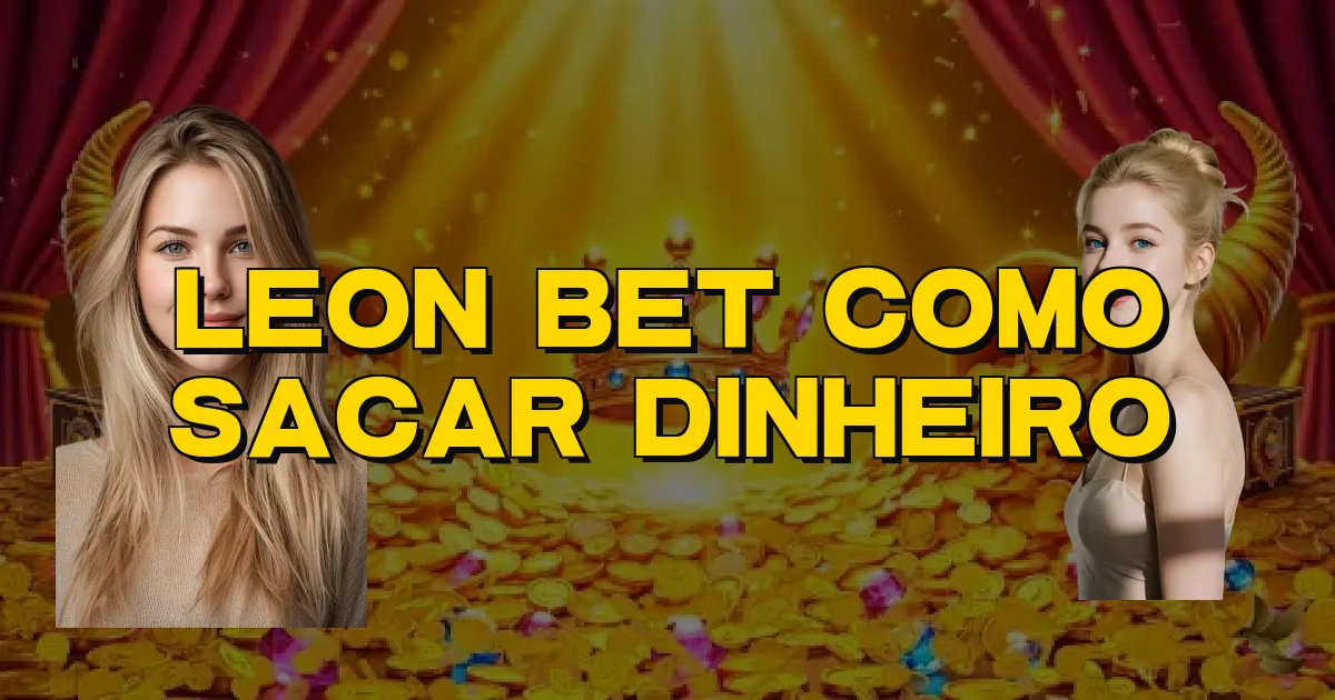 Leon Bet Como Sacar Dinheiro Oficial