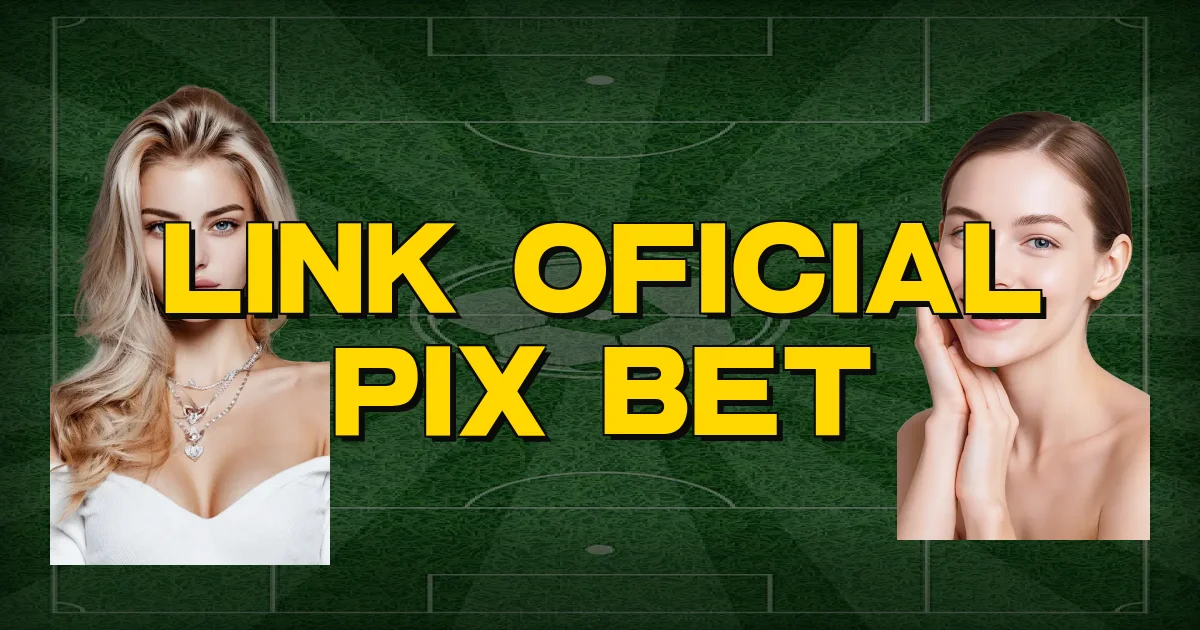 Link Oficial Pix Bet Oficial