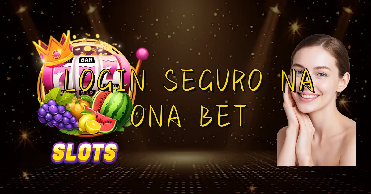 Login Seguro Na Ona Bet Oficial