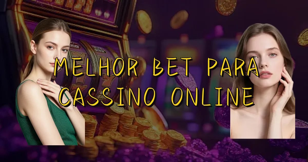 Melhor Bet Para Cassino Online Oficial