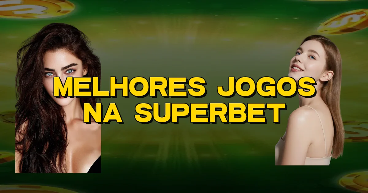 Melhores Jogos Na Superbet Oficial