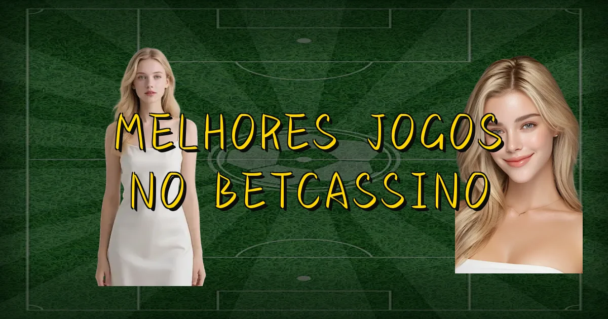 Melhores Jogos No Betcassino Oficial
