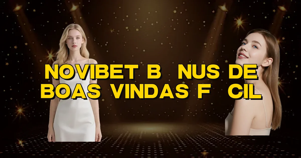 Novibet Bônus De Boas Vindas Fácil Oficial