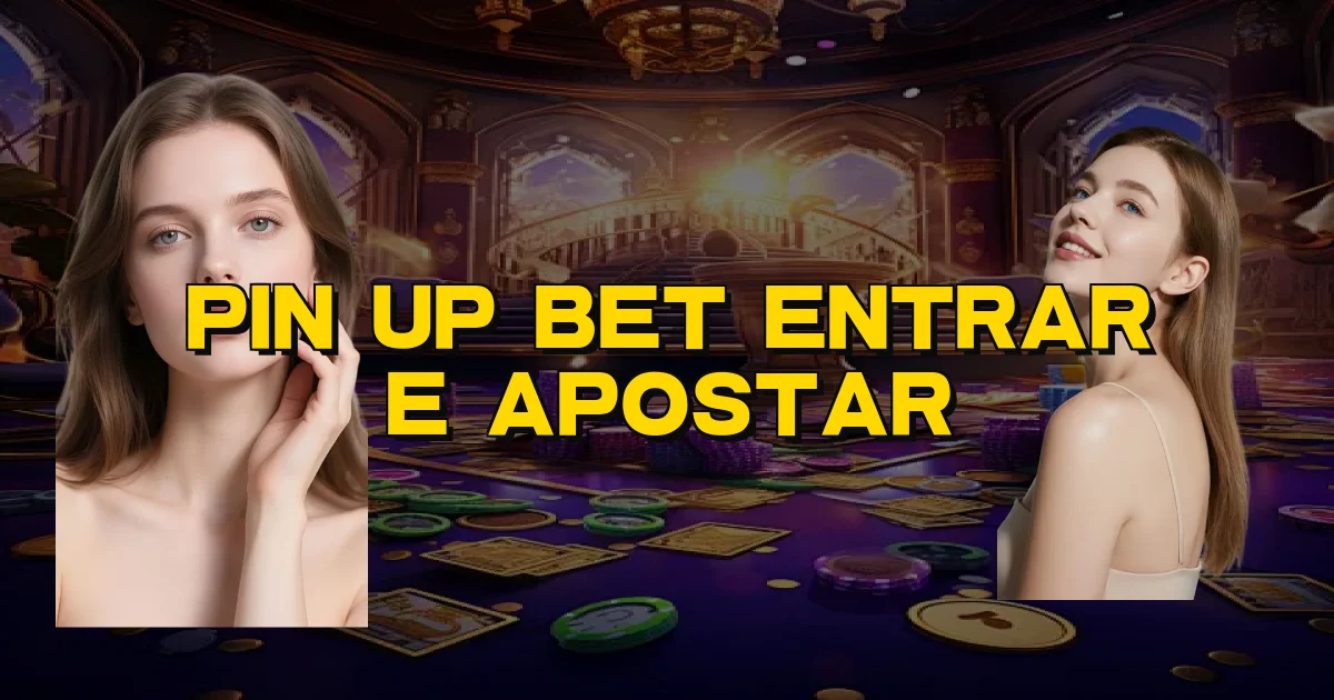 Pin Up Bet Entrar E Apostar Oficial