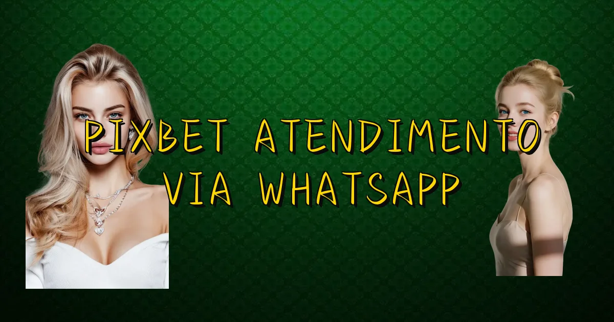 Pixbet Atendimento Via Whatsapp Oficial